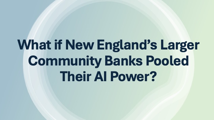 New England Banks’ AI Exchange: The Case for Collaboration